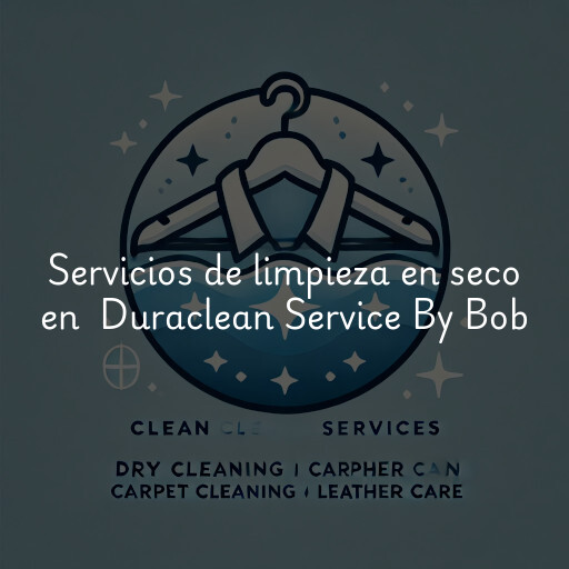 Servicios de limpieza en seco en Duraclean Service By Bob