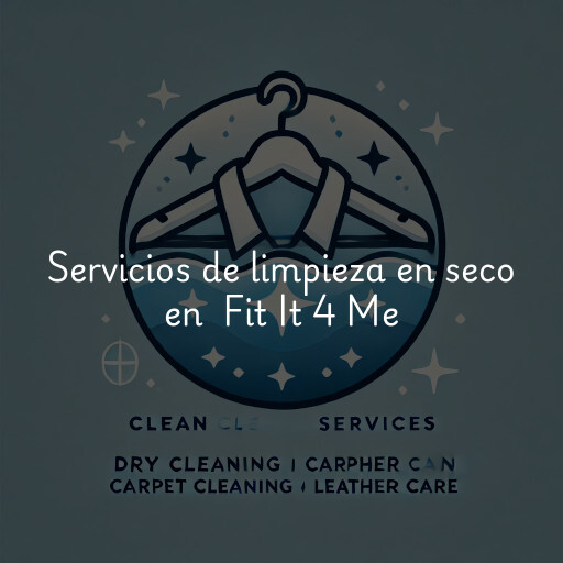 Servicios de limpieza en seco en Fit It 4 Me