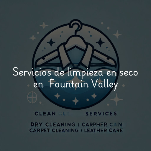 Servicios de limpieza en seco en Fountain Valley