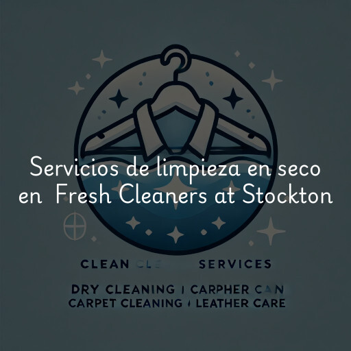 Servicios de limpieza en seco en Fresh Cleaners at Stockton