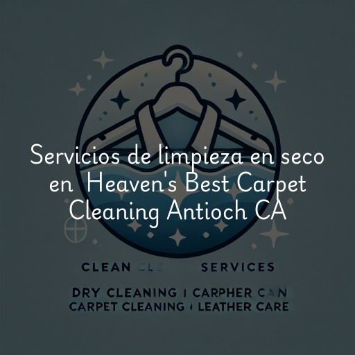 Servicios de limpieza en seco en Heaven's Best Carpet Cleaning Antioch CA