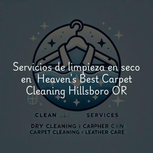 Servicios de limpieza en seco en Heaven's Best Carpet Cleaning Hillsboro OR