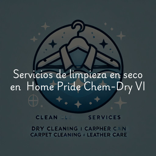 Servicios de limpieza en seco en Home Pride Chem-Dry VI
