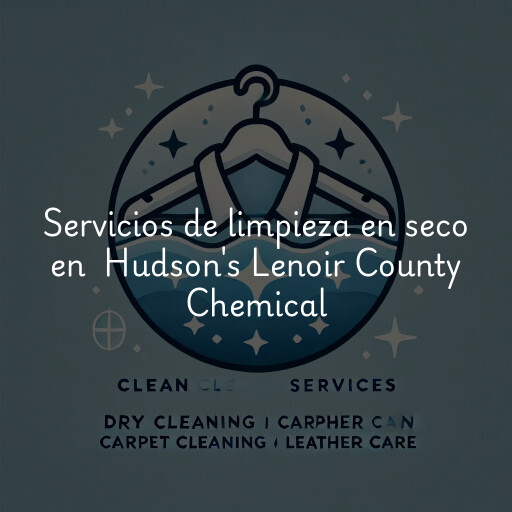 Servicios de limpieza en seco en Hudson's Lenoir County Chemical