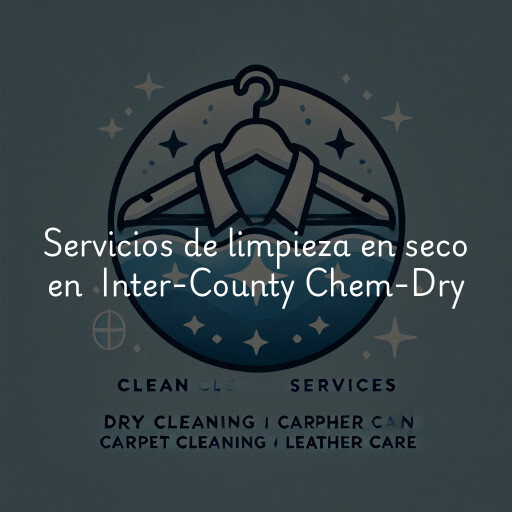 Servicios de limpieza en seco en Inter-County Chem-Dry