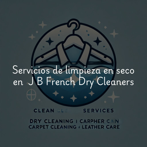 Servicios de limpieza en seco en J B French Dry Cleaners