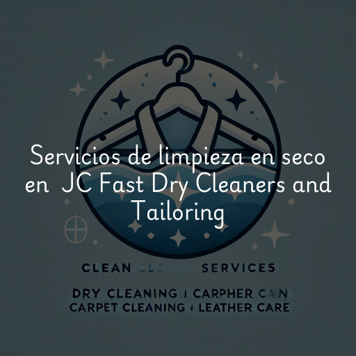 Servicios de limpieza en seco en JC Fast Dry Cleaners and Tailoring