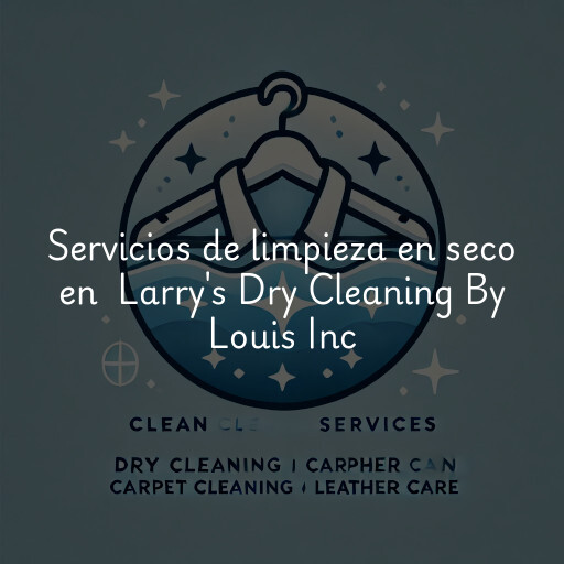 Servicios de limpieza en seco en Larry's Dry Cleaning By Louis Inc
