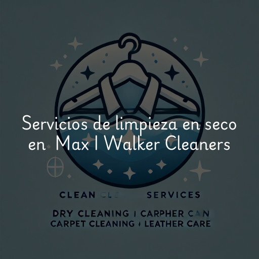Servicios de limpieza en seco en Max I Walker Cleaners & Launderers