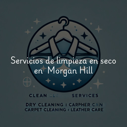 Servicios de limpieza en seco en Morgan Hill
