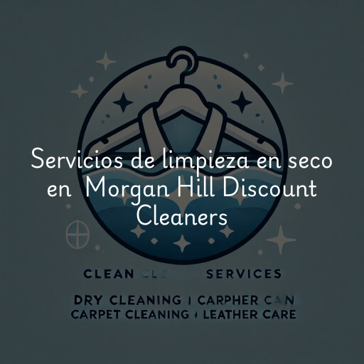 Servicios de limpieza en seco en Morgan Hill Discount Cleaners
