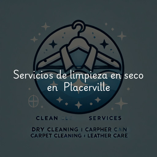 Servicios de limpieza en seco en Placerville