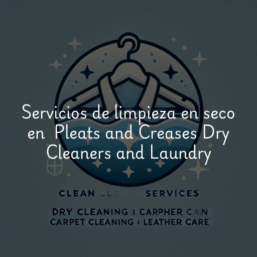 Servicios de limpieza en seco en Pleats and Creases Dry Cleaners and Laundry