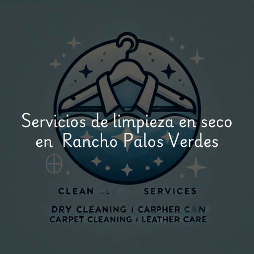 Servicios de limpieza en seco en Rancho Palos Verdes