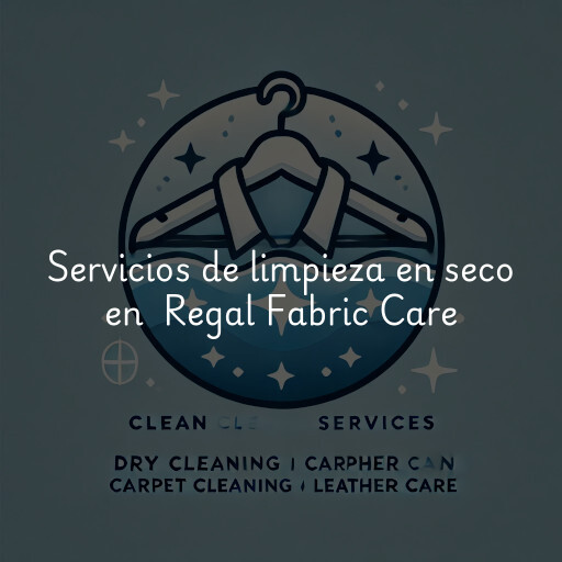 Servicios de limpieza en seco en Regal Fabric Care