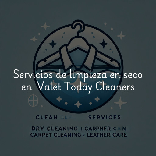 Servicios de limpieza en seco en Valet Today Cleaners