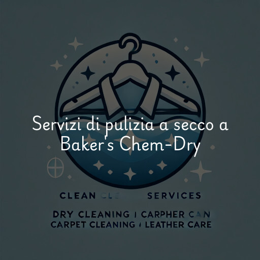 Servizi di pulizia a secco a Baker's Chem-Dry