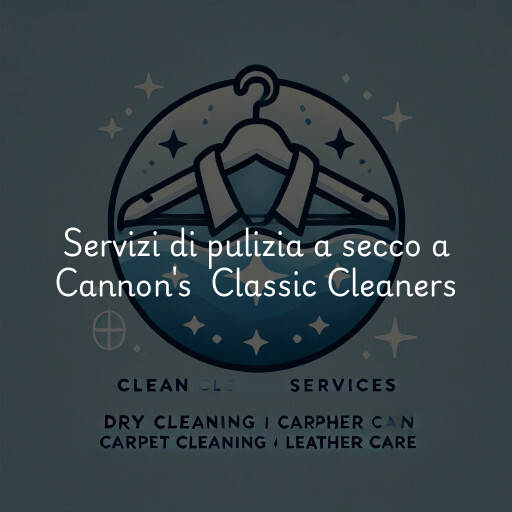 Servizi di pulizia a secco a Cannon's  Classic Cleaners
