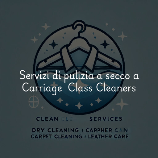 Servizi di pulizia a secco a Carriage  Class Cleaners