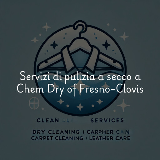 Servizi di pulizia a secco a Chem Dry of Fresno-Clovis