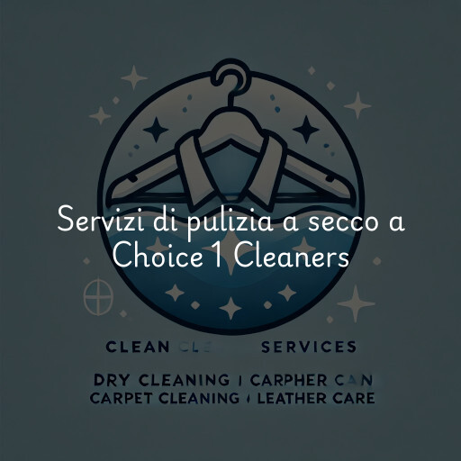 Servizi di pulizia a secco a Choice 1 Cleaners