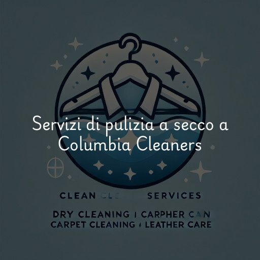 Servizi di pulizia a secco a Columbia Cleaners