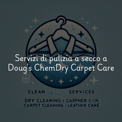 Servizi di pulizia a secco a Doug's ChemDry Carpet Care