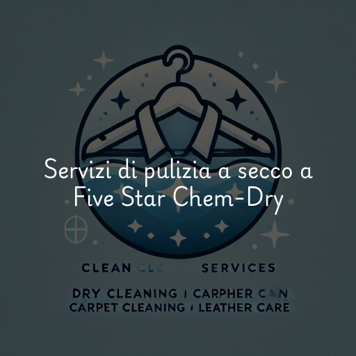 Servizi di pulizia a secco a Five Star Chem-Dry