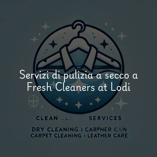 Servizi di pulizia a secco a Fresh Cleaners at Lodi