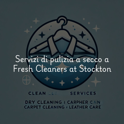 Servizi di pulizia a secco a Fresh Cleaners at Stockton