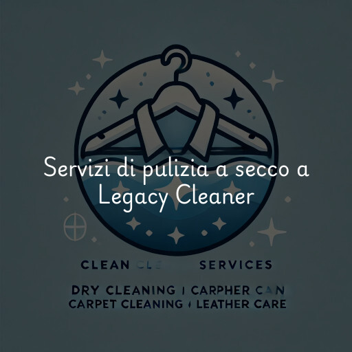 Servizi di pulizia a secco a Legacy Cleaner & Laundry