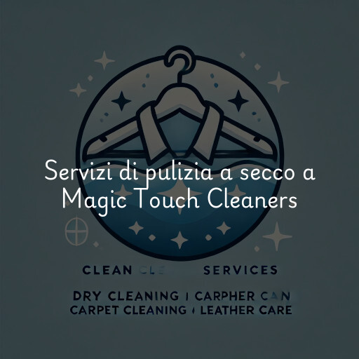 Servizi di pulizia a secco a Magic Touch Cleaners