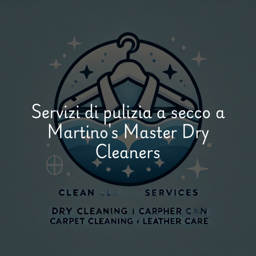 Servizi di pulizia a secco a Martino's Master Dry Cleaners