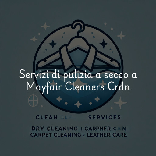 Servizi di pulizia a secco a Mayfair Cleaners Crdn