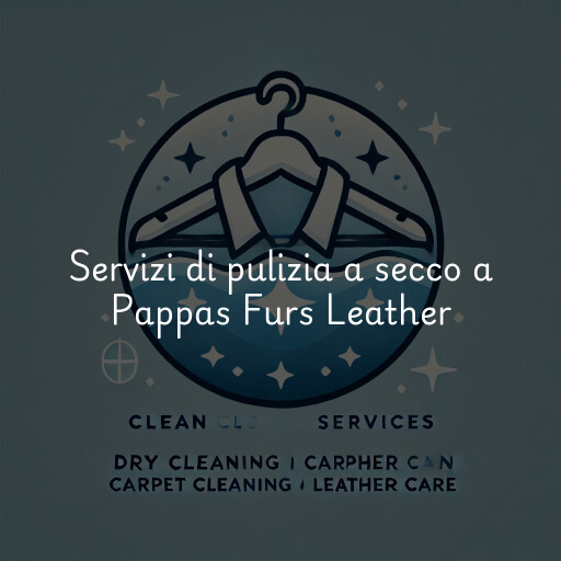 Servizi di pulizia a secco a Pappas Furs Leather & Fine Outerwear