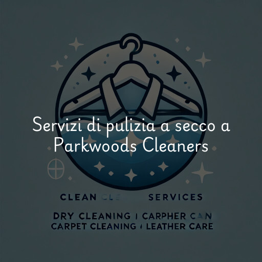 Servizi di pulizia a secco a Parkwoods Cleaners
