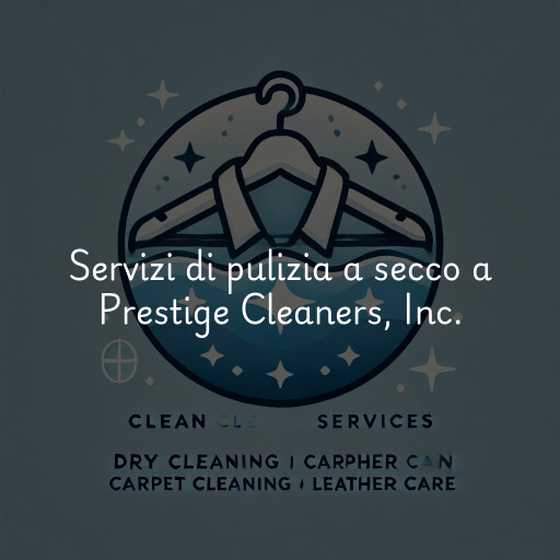Servizi di pulizia a secco a Prestige Cleaners, Inc.