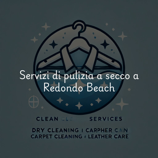 Servizi di pulizia a secco a Redondo Beach