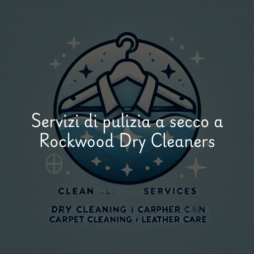 Servizi di pulizia a secco a Rockwood Dry Cleaners