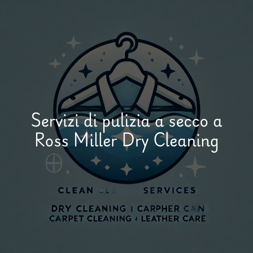 Servizi di pulizia a secco a Ross Miller Dry Cleaning & Shirt Laundry