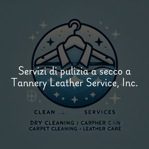 Servizi di pulizia a secco a Tannery Leather Service, Inc.