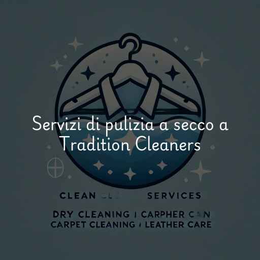 Servizi di pulizia a secco a Tradition Cleaners