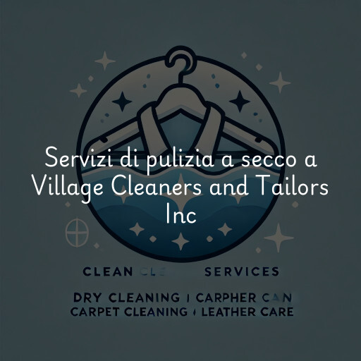 Servizi di pulizia a secco a Village Cleaners and Tailors Inc