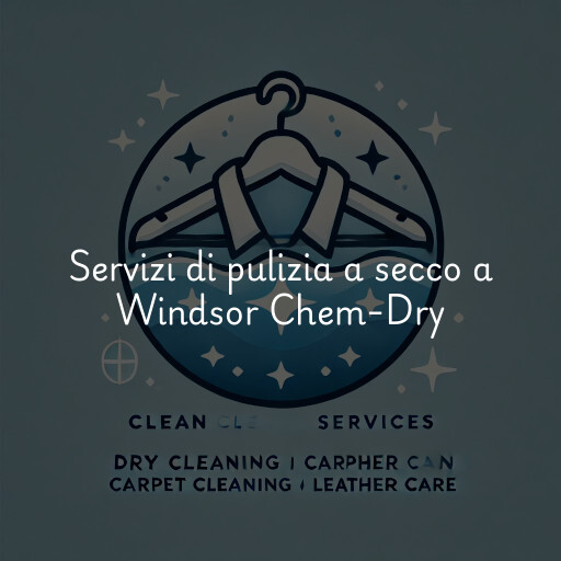 Servizi di pulizia a secco a Windsor Chem-Dry